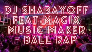 DJ SHABAYOFF feat MAGIX Music Maker   Ball Rap