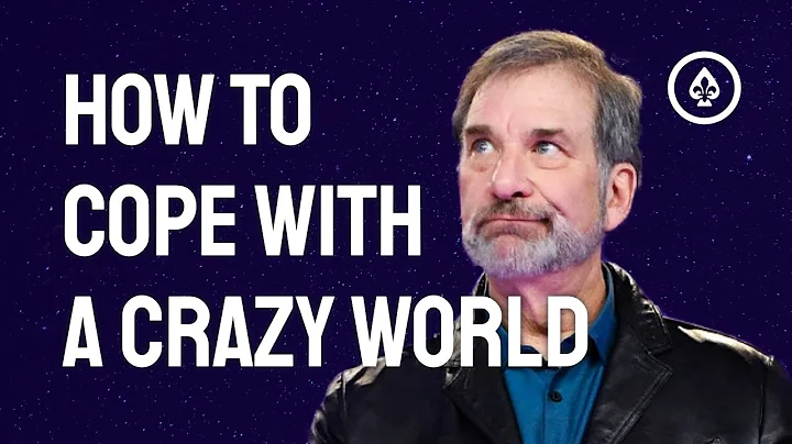 How to Cope with a Crazy World