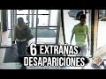 ¡6 EXTRAÑAS DESAPARICIONES! | Paulettee