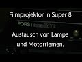 Reparatur eines Super 8 Filmprojektors - Austausch von Lampe und Motorriemen am Porst MT2.