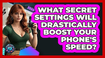 What Secret Settings Will Drastically Boost Your Phone