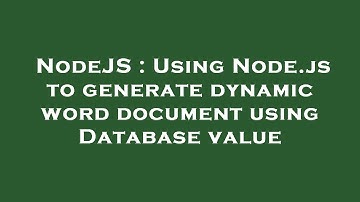 NodeJS : Using Node.js to generate dynamic word document using Database value