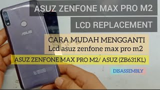ASUZ ZENFONE MAX PRO M2 LCD REPLACEMENT || cara mengganti lcd asus ZB631KL