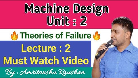 Machine Design: Lecture 2 : Theories of failure (Max Principal stress Theory)।By AM Sir
