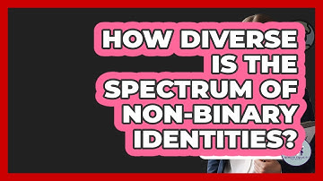 How Diverse Is The Spectrum Of Non-binary Identities? - Gender Equality Network