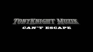TonyKnight Muzik 'Can't Escape' Audio Only