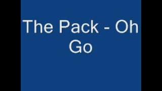 The Pack - Oh GO
