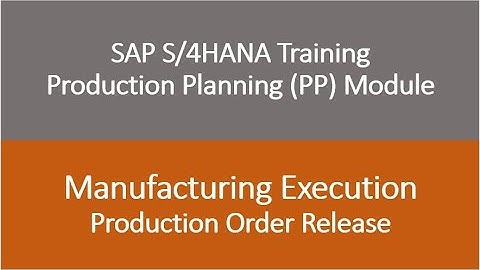 Video 20 - SAP S/4HANA Production Planning (PP) module training - Production Order Release