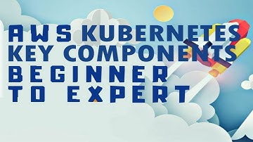 Kubernetes Tutorial | What is Kubernetes and what are its key components