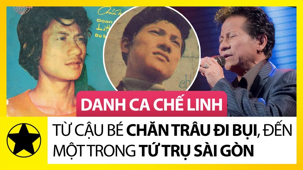 Tiểu Sử Danh Ca Chế Linh || Cậu Bé Chăn Trâu Bỏ Nhà Đi Bụi Để Rồi Trở Thành “Tứ Trụ Sài Gòn”