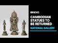 The global mission to return cambodias stolen artifacts  abc news