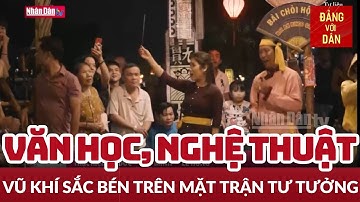 Văn học, nghệ thuật là vũ khí tư tưởng sắc bén | Bảo vệ nền tảng tư tưởng của Đảng