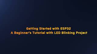 Getting Started with ESP32: A Beginner’s Tutorial with LED Blinking Project