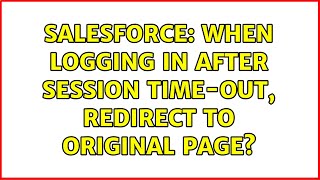 Salesforce: When logging in after session time-out, redirect to original page?
