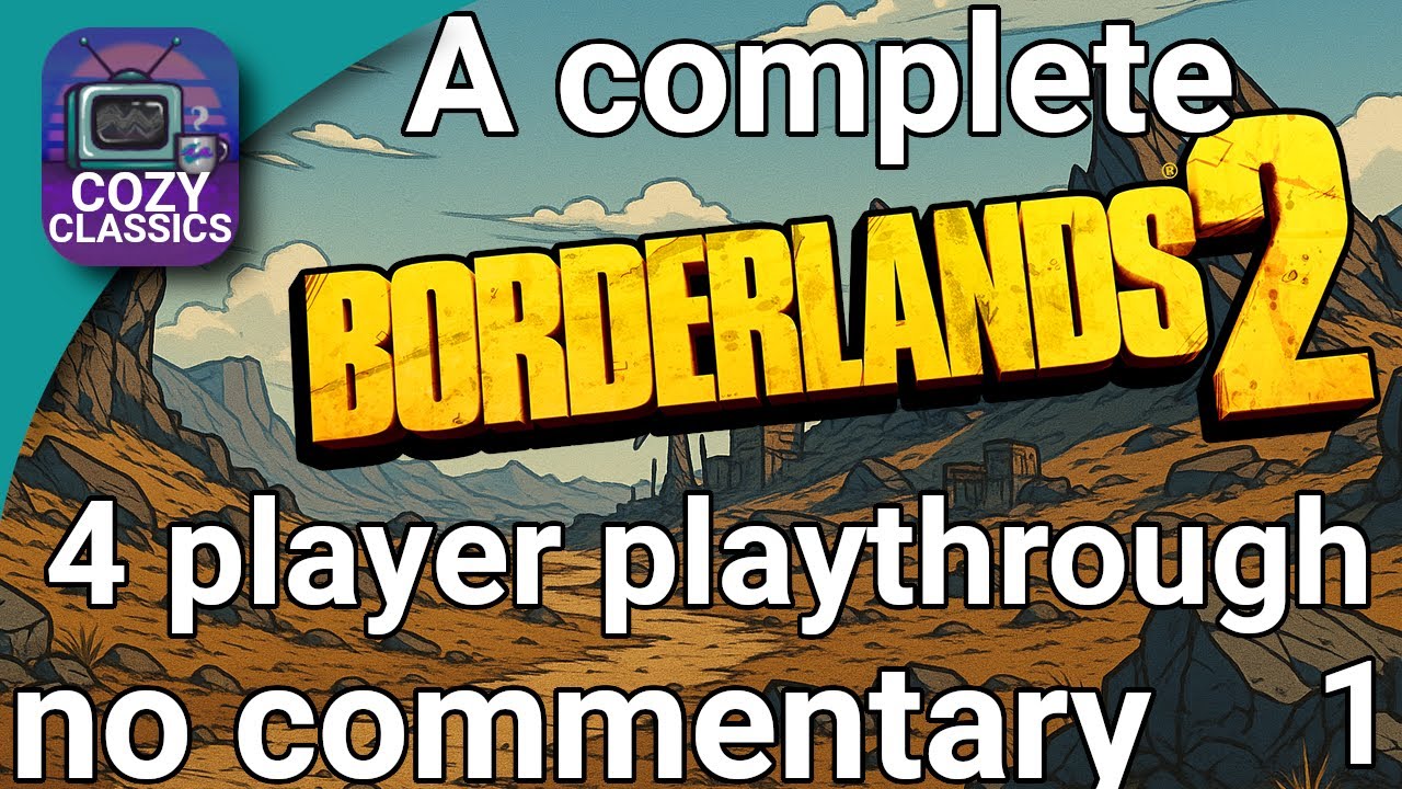 Borderlands 2 – Full Playthrough Part 1 (First 12 Hours, 4-Player, No Commentary)
