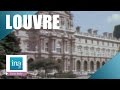 Le louvre avant la pyramide | Archive INA