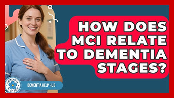 How Does MCI Relate To Dementia Stages? - Dementia Help Hub