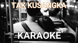PANBERS KARAOKE - TAK KUSANGKA  (HD QUALITY)