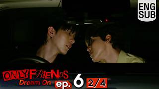[Eng Sub] ONLY FRIENDS : DREAM ON | EP.6 [2/4]