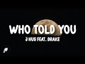 J Hus Drake Who Told You Lyrics mp3