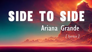 Side To Side - Ariana Grande (Lyrics)