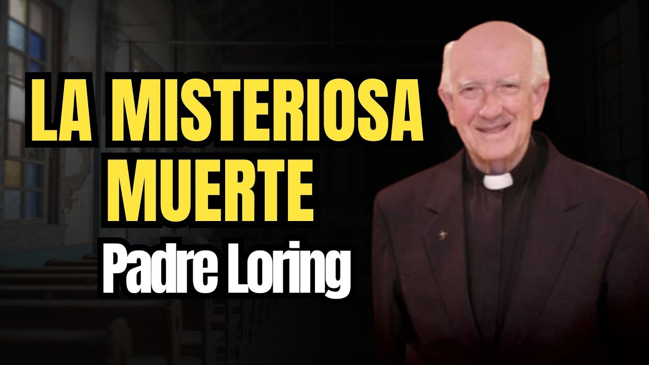 La Verdad Sobre la Muerte del Padre Loring 