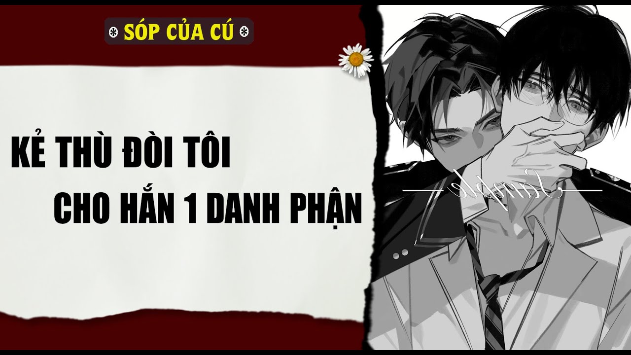 TRUYỆN BOY LOVE | KẺ THÙ ĐÒI TÔI CHO HẮN 1 DANH PHÂN | AUDIO ĐAM MỸ FULL | Sóp của cú