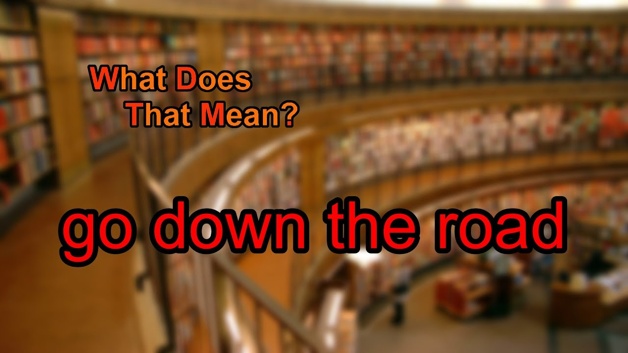 down the road meaning