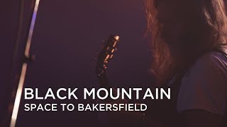 Black Mountain | Space To Bakersfield | First Play Live
