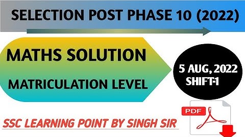 Selection Post Phase10 MATRICULATION LEVEL ( 5 Aug, 2022. 1st shift) Maths Solution by Singh Sir.