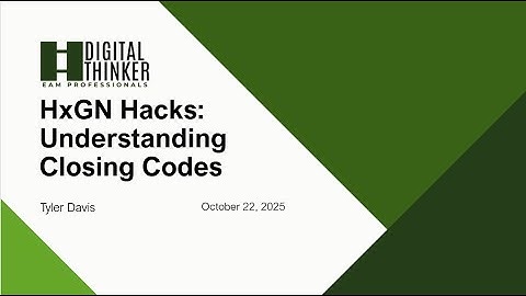 HxGN Hacks | Understanding Closing Codes