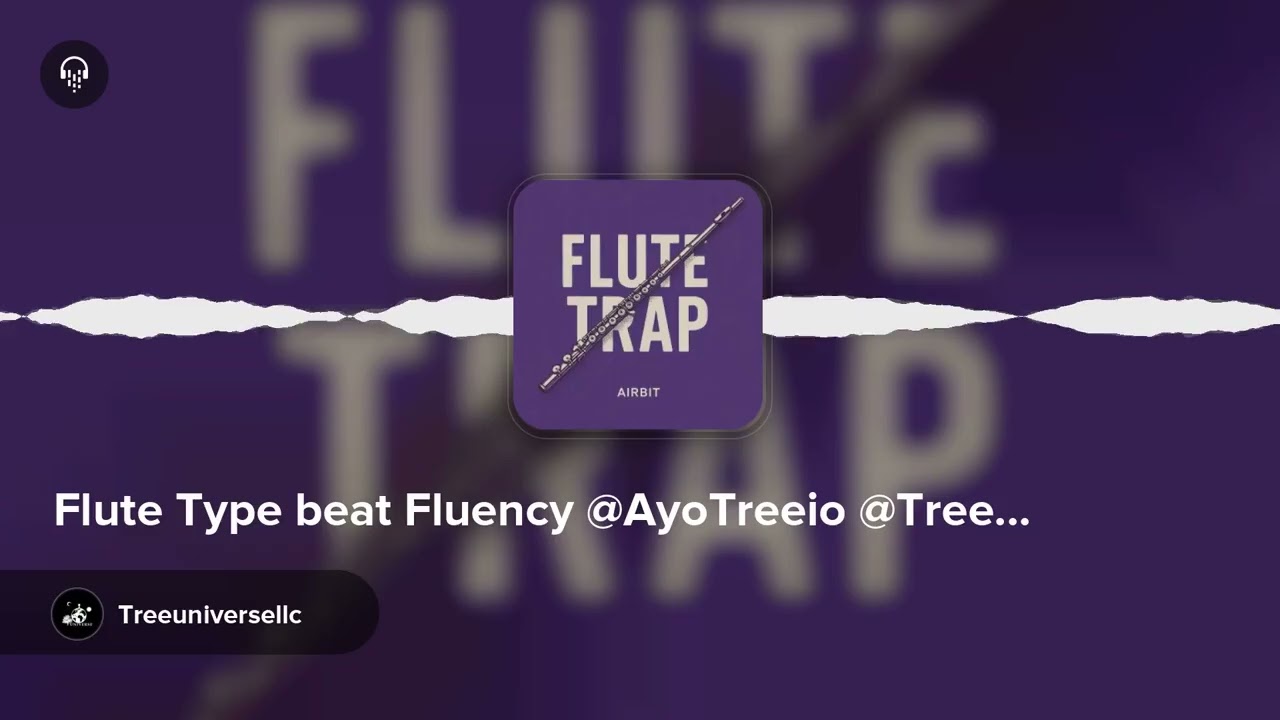 Flute Type beat Fluency @AyoTreeio @TreeUniversellc