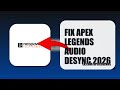 How To Fix Apex Legends Audio Desync 2026 (STEP BY STEP)