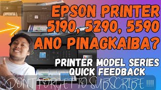 ANO ANG PINAG KAIBA NG EPSON 5190, 5290, 5590? QUICK FEEDBACK ONLY PLEASE DONT BUY KAY BUDOL (NO.98)