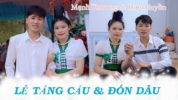 Lễ Tẳng Cẩu - Đón Dâu Về Nhà Chồng Của Dân Tộc Thái “ Mạnh Thương & Diệu Huyền “ Bản Lẩy- Bon Phặng