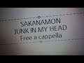 SAKANAMON - JUNK IN MY HEAD Free a cappella フリーアカペラ