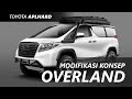 MODIFIKASI ONLINE ALPHARD KONSEP OFF-ROAD UNTUK OVERLAND | BAYUHARIW