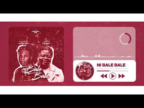 Vladmir Shakis Boy - NI BALE BALE Feat Master B Shako ( audio officiel)