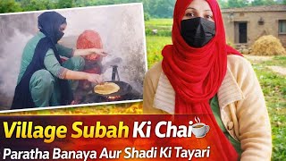 Village Subah Ki Chai Paratha Banaya Aur Shadi Ki Tayari