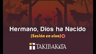 Miniatura de vídeo de "Hermano, Dios ha nacido - Takillakkta (Sesión en vivo)"