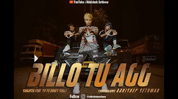Billo Tu Agg - Singhsta ft. Yo yo Honey Singh | Choreography - Abhishek Sethwar | Dance Video
