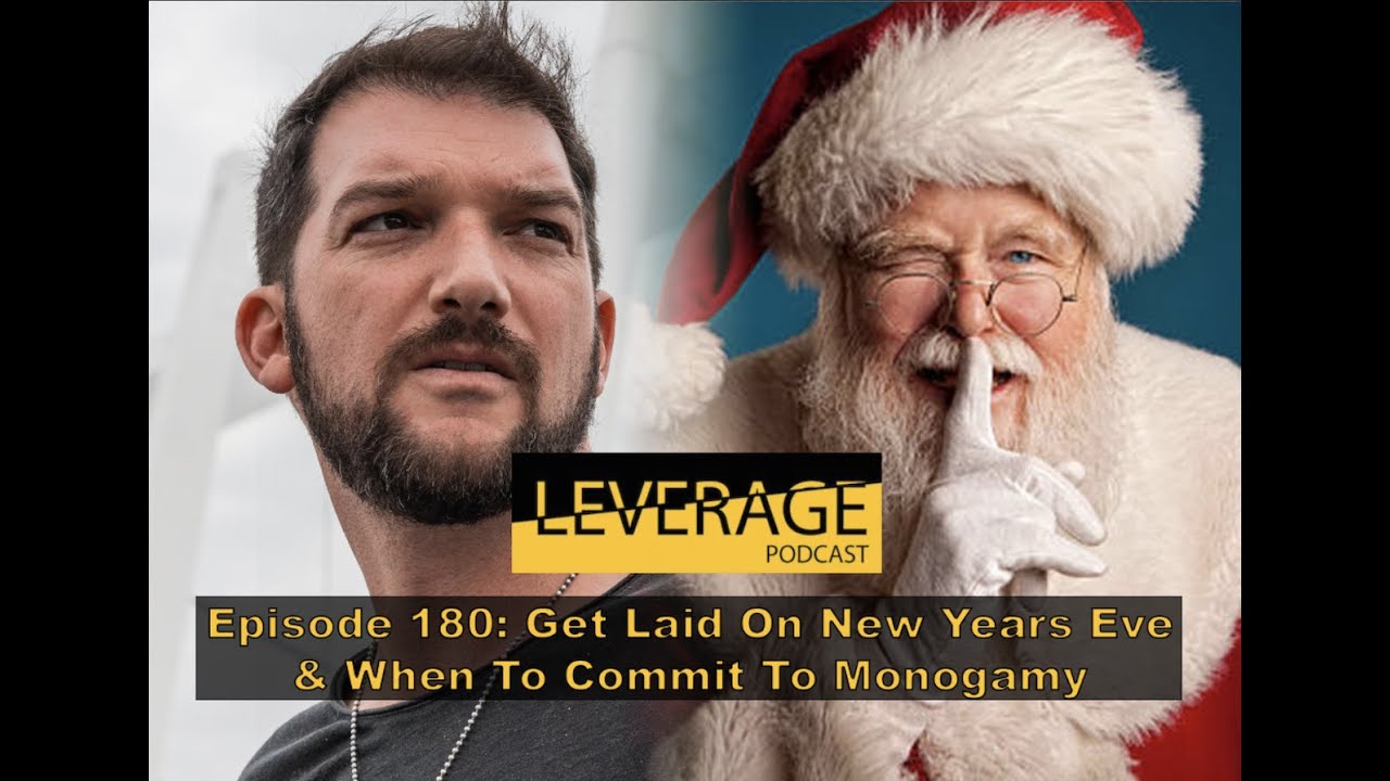 Episode 180 - Get Laid On New Years Eve \U0026 When To Commit To Monogamy