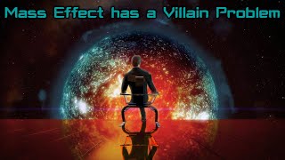 Mass Effect has a villain problem