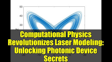 Computational Physics Revolutionizes Laser Modeling: Unlocking Photonic Device Secrets