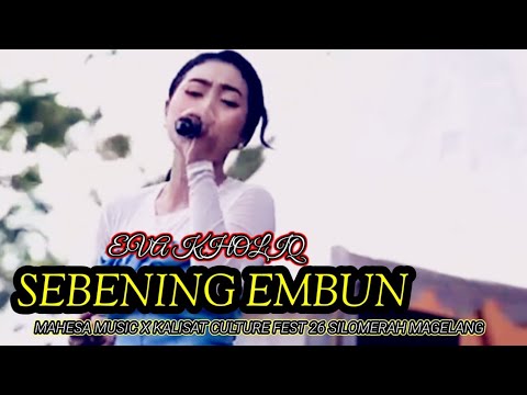 EVA KHOLIQ -SEBINING EMBUN-MAHESA MUSIC .LIVE KALISAT CULTURE  FEST 26.SILOMARAH MAGELANG