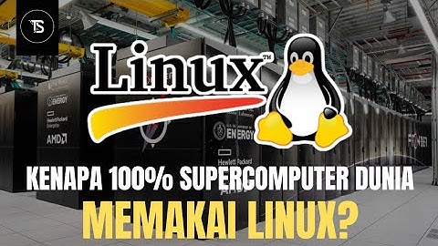 Saat LINUX mengambil alih hampir seluruh SUPERCOMPUTER tercanggih diplanet ini..
