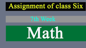 Assignment Class 6 Math (7th week ) for English version