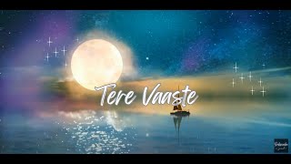 Tere Vaaste Lyrics With English Translation - Varun Jain