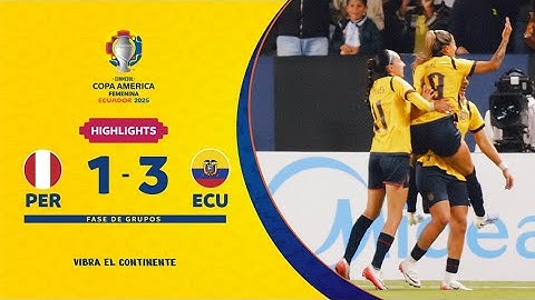 PERÚ 1-3 ECUADOR | Highlights | CONMEBOL Copa América Femenina 2025™