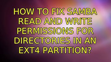 Ubuntu: How to fix Samba read and write permissions for directories in an ext4 partition?